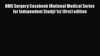 Read NMS Surgery Casebook (National Medical Series for Independent Study) 1st (first) edition