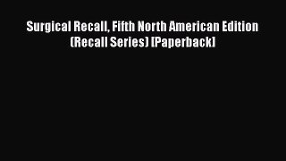 Read Surgical Recall Fifth North American Edition (Recall Series) [Paperback] Ebook Free