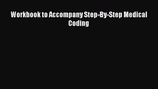 Read Workbook to Accompany Step-By-Step Medical Coding Ebook Free