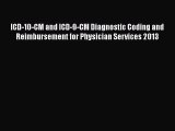 Read ICD-10-CM and ICD-9-CM Diagnostic Coding and Reimbursement for Physician Services 2013