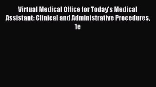 Read Virtual Medical Office for Today's Medical Assistant: Clinical and Administrative Procedures