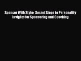 Read Sponsor With Style:  Secret Steps to Personality Insights for Sponsoring and Coaching