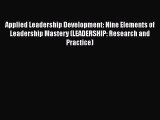 Read Applied Leadership Development: Nine Elements of Leadership Mastery (LEADERSHIP: Research