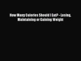 Download How Many Calories Should I Eat? - Losing Maintaining or Gaining Weight PDF Free