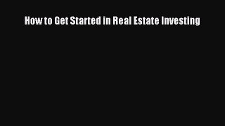 Read How to Get Started in Real Estate Investing E-Book Free