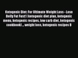 Read Ketogenic Diet: For Ultimate Weight Loss - Lose Belly Fat Fast! [ ketogenic diet plan