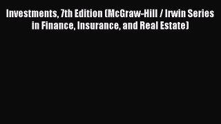 Read Investments 7th Edition (McGraw-Hill / Irwin Series in Finance Insurance and Real Estate)