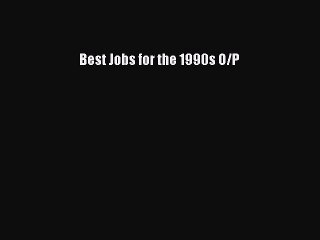 Read Best Jobs for the 1990s O/P Ebook Free