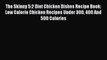 Read The Skinny 5:2 Diet Chicken Dishes Recipe Book: Low Calorie Chicken Recipes Under 300