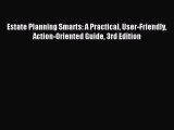 Read Estate Planning Smarts: A Practical User-Friendly Action-Oriented Guide 3rd Edition E-Book