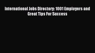 Download International Jobs Directory: 1001 Employers and Great Tips For Success PDF Online