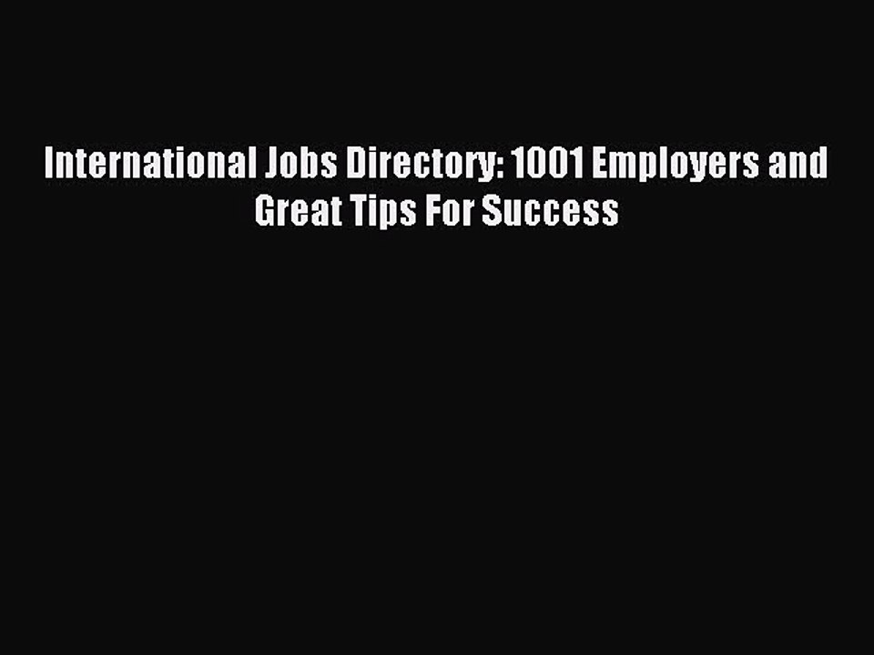 Download International Jobs Directory: 1001 Employers and Great Tips For Success PDF Online