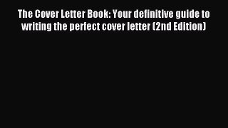 Read The Cover Letter Book: Your definitive guide to writing the perfect cover letter (2nd
