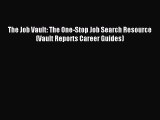 Read The Job Vault: The One-Stop Job Search Resource (Vault Reports Career Guides) Ebook Free