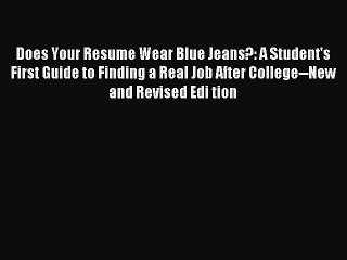 Read Does Your Resume Wear Blue Jeans?: A Student's First Guide to Finding a Real Job After