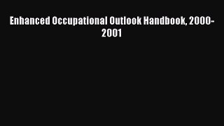 Read Enhanced Occupational Outlook Handbook 2000-2001 Ebook Free