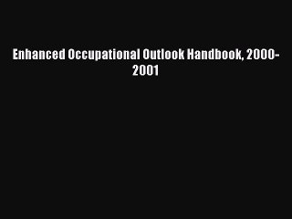 Read Enhanced Occupational Outlook Handbook 2000-2001 Ebook Free