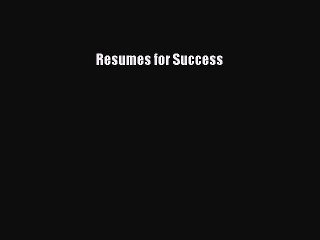Read Resumes for Success Ebook Free