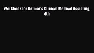 Download Workbook for Delmar's Clinical Medical Assisting 4th Ebook Online