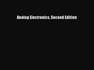 Read Analog Electronics Second Edition PDF Free
