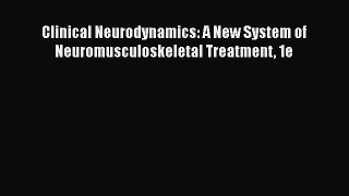Download Clinical Neurodynamics: A New System of Neuromusculoskeletal Treatment 1e Ebook Free
