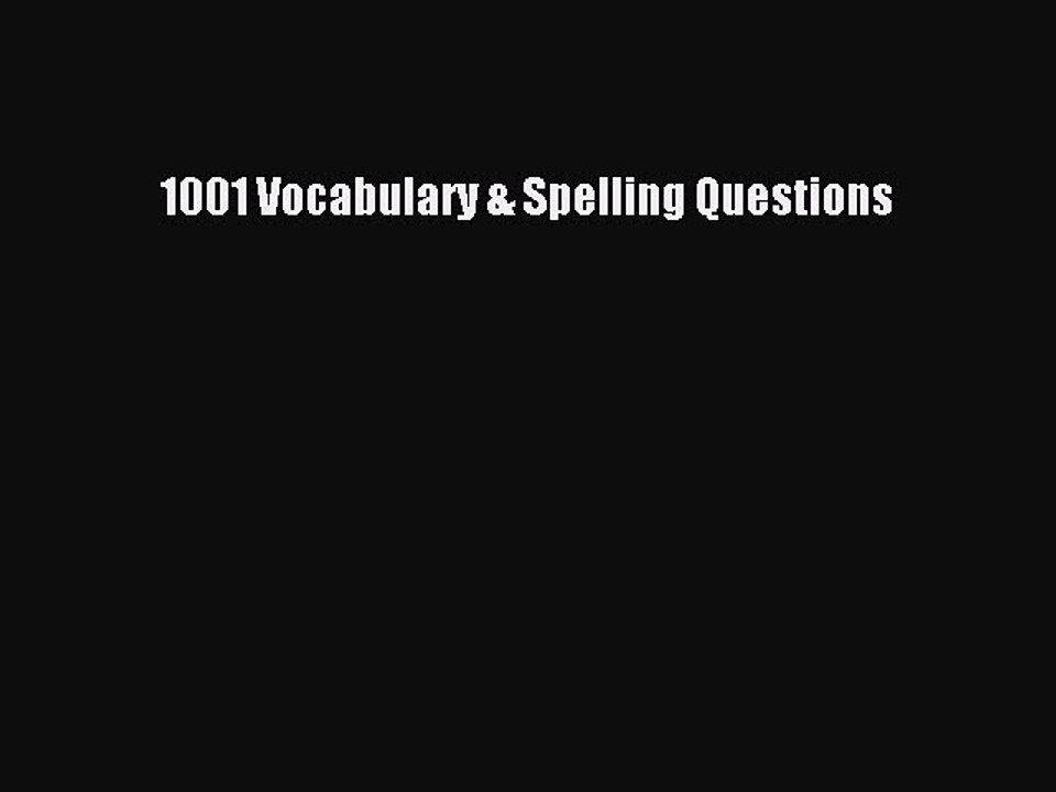 Read 1001 Vocabulary & Spelling Questions Ebook Free
