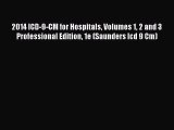 Read 2014 ICD-9-CM for Hospitals Volumes 1 2 and 3 Professional Edition 1e (Saunders Icd 9