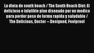 Read La dieta de south beach / The South Beach Diet: El delicioso e infalible plan disenado
