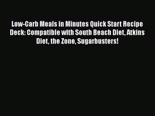 Read Low-Carb Meals in Minutes Quick Start Recipe Deck: Compatible with South Beach Diet Atkins