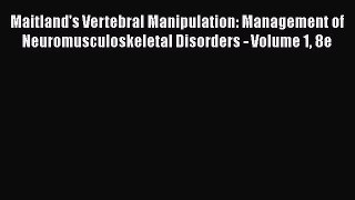 Read Maitland's Vertebral Manipulation: Management of Neuromusculoskeletal Disorders - Volume