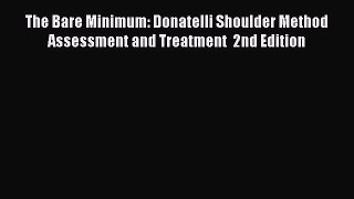 Download The Bare Minimum: Donatelli Shoulder Method Assessment and Treatment  2nd Edition