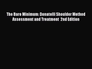 Download The Bare Minimum: Donatelli Shoulder Method Assessment and Treatment  2nd Edition