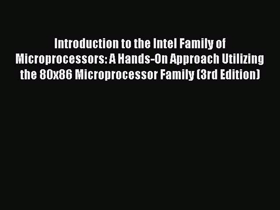 Read Introduction to the Intel Family of Microprocessors: A Hands-On Approach Utilizing the