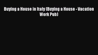 Read Buying a House in Italy (Buying a House - Vacation Work Pub) ebook textbooks