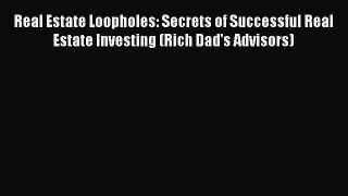 Download Real Estate Loopholes: Secrets of Successful Real Estate Investing (Rich Dad's Advisors)
