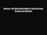 Read Houses: The Illustrated Guide to Construction Design and Systems E-Book Free