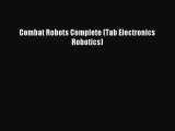 Read Combat Robots Complete (Tab Electronics Robotics) PDF Free
