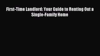 Download First-Time Landlord: Your Guide to Renting Out a Single-Family Home E-Book Free