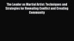 Read The Leader as Martial Artist: Techniques and Strategies for Revealing Conflict and Creating