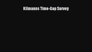 Read Kilmanns Time-Gap Survey Ebook Free