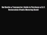 Read Vw Beetle & Transporter: Guide to Purchase & D.I.Y. Restoration (Foulis Motoring Book)