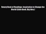 [Download] Rotary Book of Readings: Inspiration to Change the World (Little Book. Big Idea.)