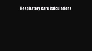 Download Respiratory Care Calculations Ebook Free