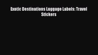 Read Exotic Destinations Luggage Labels: Travel Stickers E-Book Free