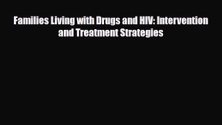 [PDF] Families Living with Drugs and HIV: Intervention and Treatment Strategies Download Online