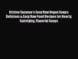 Download Kristen Suzanne's Easy Raw Vegan Soups: Delicious & Easy Raw Food Recipes for Hearty
