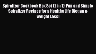 Read Spiralizer Cookbook Box Set (2 in 1): Fun and Simple Spiralizer Recipes for a Healthy