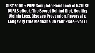 Download SIRT FOOD + FREE Complete Handbook of NATURE CURES eBook: The Secret Behind Diet Healthy