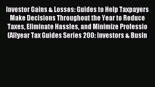 Read Investor Gains & Losses: Guides to Help Taxpayers Make Decisions Throughout the Year to
