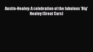 Read Books Austin-Healey: A celebration of the fabulous 'Big' Healey (Great Cars) ebook textbooks